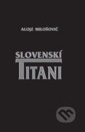 Slovenskí titani - Alojz Milošovič, Komprint, 2012