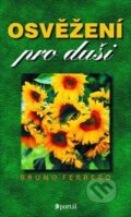 Kniha: Osvěžení pro duši (Bruno Ferrero). Portál, 2012 Kniha: Osvěžení pro duši (Bruno Ferrero). Portál, 2012