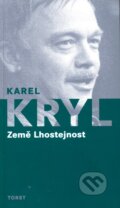 Kniha: Země Lhostejnost (Karel Kryl). Torst, 2012 Kniha: Země Lhostejnost (Karel Kryl). Torst, 2012