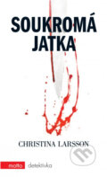 Kniha: Soukromá jatka (Christina Larsson). Motto, 2012 Kniha: Soukromá jatka (Christina Larsson). Motto, 2012