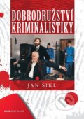 Kniha: Dobrodružství kriminalistiky (Jan Šikl). Edice ČT, 2012 Kniha: Dobrodružství kriminalistiky (Jan Šikl). Edice ČT, 2012