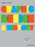 Graphic Design: A History - Stephen J. Eskilson, Laurence King Publishing, 2012
