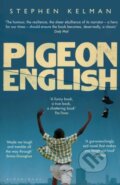 Kniha: Pigeon English (Stephen Kelman). Bloomsbury, 2012 Kniha: Pigeon English (Stephen Kelman). Bloomsbury, 2012