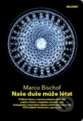 Kniha: Naše duše může létat (Marco Bischof). Malvern, 2012 Kniha: Naše duše může létat (Marco Bischof). Malvern, 2012