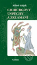 Kniha: Chirurgovy úspěchy a zklamání (Miloš Hájek). Galén, 2012 Kniha: Chirurgovy úspěchy a zklamání (Miloš Hájek). Galén, 2012