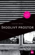 Kniha: Škodlivý prostor (Vladimír Mikeš). Plus, 2012 Kniha: Škodlivý prostor (Vladimír Mikeš). Plus, 2012