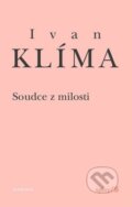 Kniha: Soudce z milosti (Ivan Klíma). Academia, 2012 Kniha: Soudce z milosti (Ivan Klíma). Academia, 2012
