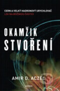 Kniha: Okamžik stvoření (Amir D. Aczel). Universum, 2012 Kniha: Okamžik stvoření (Amir D. Aczel). Universum, 2012