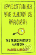 Kniha: Everything We Know is Wrong (Magnus Lindkvist). Marshall Cavendish Limited, 2011 Kniha: Everything We Know is Wrong (Magnus Lindkvist). Marshall Cavendish Limited, 2011