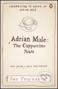 Adrian Mole: The Cappuccino Years - Sue Townsend, Penguin Books, 2012