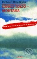 Kniha: Expres Tokio - Montana (Richard Brautigan). Jota, 1994 Kniha: Expres Tokio - Montana (Richard Brautigan). Jota, 1994