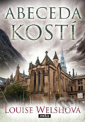 Kniha: Abeceda kostí (Louise Welshová). Práh, 2012 Kniha: Abeceda kostí (Louise Welshová). Práh, 2012