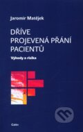 Kniha: Dříve projevená přání pacientů (Jaromír Matějek). Galén, 2012 Kniha: Dříve projevená přání pacientů (Jaromír Matějek). Galén, 2012