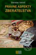 Kniha: Právne aspekty zberateľstva (Stanislav Valovič). Aunum, s.r.o., 2012 Kniha: Právne aspekty zberateľstva (Stanislav Valovič). Aunum, s.r.o., 2012
