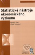 Statistické nástroje ekonomického výzkumu - Bohumil Kába, Libuše Svatošová, Aleš Čeněk, 2012