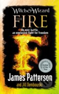 Kniha: Witch & Wizard: The Fire (James Patterson a Jill Dembowski). Arrow Books, 2012 Kniha: Witch & Wizard: The Fire (James Patterson a Jill Dembowski). Arrow Books, 2012