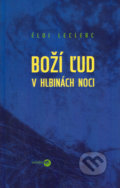 Kniha: Boží ľud v hlbinách noci (Éloi Leclerc). Serafín, 2005 Kniha: Boží ľud v hlbinách noci (Éloi Leclerc). Serafín, 2005