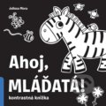Kniha: Ahoj, mláďatá! (Julissa Mora). Svojtka&Co., 2021 Kniha: Ahoj, mláďatá! (Julissa Mora). Svojtka&Co., 2021