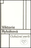 Kniha: Ochočené smrti (Viktorie Rybáková). Concordia, 2005 Kniha: Ochočené smrti (Viktorie Rybáková). Concordia, 2005