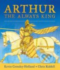 Kniha: Arthur: The Always King (Kevin Crossley-Holland). Walker books, 2021 Kniha: Arthur: The Always King (Kevin Crossley-Holland). Walker books, 2021