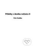 Kniha: Příběhy z deníku režiséra II (Petr Kaňka). Powerprint, 2021 Kniha: Příběhy z deníku režiséra II (Petr Kaňka). Powerprint, 2021