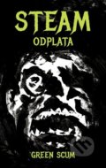 Kniha: Steam: Odplata (Green Scum). Volvox Globator, 2021 Kniha: Steam: Odplata (Green Scum). Volvox Globator, 2021