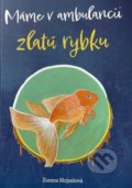 Kniha: Máme v ambulancii zlatú rybku (Zuzana Mojzešová). I.D.L. Company, 2021 Kniha: Máme v ambulancii zlatú rybku (Zuzana Mojzešová). I.D.L. Company, 2021