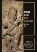 Kniha: Mýtus a skutečnost (Mircea Eliade). Argo, Alpha Book, 2020 Kniha: Mýtus a skutečnost (Mircea Eliade). Argo, Alpha Book, 2020