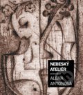 Kniha: Nebeský ateliér (Alena Antonová). X2015, 2021 Kniha: Nebeský ateliér (Alena Antonová). X2015, 2021