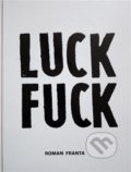 Kniha: Luck Fuck (Roman Franta). , 2021 Kniha: Luck Fuck (Roman Franta). , 2021