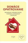 Kniha: Domáce opatrovanie (Kristína Križanová, Miriam Madunická a Viliam Dobiáš), 2021 Kniha: Domáce opatrovanie (Kristína Križanová, Miriam Madunická a Viliam Dobiáš), 2021