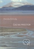 Kniha: Čas na priestor (Stanislav Kaľavský). Vydavateľstvo Spolku slovenských spisovateľov, 2021 Kniha: Čas na priestor (Stanislav Kaľavský). Vydavateľstvo Spolku slovenských spisovateľov, 2021