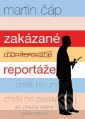 Kniha: Zakázané reportáže (Martin Čáp). XYZ, 2012 Kniha: Zakázané reportáže (Martin Čáp). XYZ, 2012