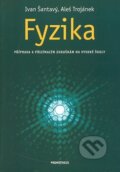 Kniha: Fyzika (Aleš Trojánek a Ivan Šantavý). Spoločnosť Prometheus, 2000 Kniha: Fyzika (Aleš Trojánek a Ivan Šantavý). Spoločnosť Prometheus, 2000
