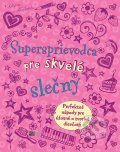Kniha: Supersprievodca pre skvelé slečny (Deborah Chancellor). CooBoo SK, 2012 Kniha: Supersprievodca pre skvelé slečny (Deborah Chancellor). CooBoo SK, 2012