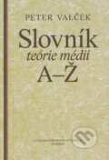 Kniha: Slovník teórie médií (Peter Valček). Slovenské literárne centrum, 2011 Kniha: Slovník teórie médií (Peter Valček). Slovenské literárne centrum, 2011