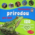 Kniha: Sprievodca prírodou pre deti (Svojtka&Co.). Svojtka&Co., 2011 Kniha: Sprievodca prírodou pre deti (Svojtka&Co.). Svojtka&Co., 2011