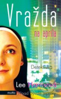 Kniha: Vražda na apríla (Lee Harrisová). Motto, 2012 Kniha: Vražda na apríla (Lee Harrisová). Motto, 2012