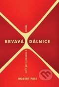 Kniha: Krvavá dálnice (Robert Frei). XYZ, 2012 Kniha: Krvavá dálnice (Robert Frei). XYZ, 2012