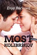 Kniha: Most kolibríkov (Enja Rúčková), 2012 Kniha: Most kolibríkov (Enja Rúčková), 2012