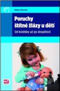 Kniha: Poruchy štítné žlázy u dětí (Helena Vávrová). Mladá fronta, 2012 Kniha: Poruchy štítné žlázy u dětí (Helena Vávrová). Mladá fronta, 2012