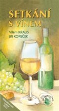 Kniha: Setkání s vínem (Jiří Kopeček a Vilém Kraus). Radix, 2012 Kniha: Setkání s vínem (Jiří Kopeček a Vilém Kraus). Radix, 2012