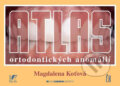 Kniha: Atlas ortodontických anomálií (Magdalena Koťová). Česká stomatologická komora Kniha: Atlas ortodontických anomálií (Magdalena Koťová). Česká stomatologická komora