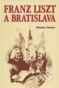 Kniha: Franz Liszt a Bratislava (Miroslav Demko). Eko-konzult, 2011 Kniha: Franz Liszt a Bratislava (Miroslav Demko). Eko-konzult, 2011