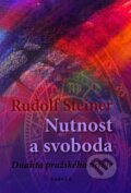 Kniha: Nutnost a svoboda (Rudolf Steiner). Fabula, 2012 Kniha: Nutnost a svoboda (Rudolf Steiner). Fabula, 2012