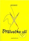Kniha: Přišívačka uší (Jan Mach). Paperbackwriter, 2012 Kniha: Přišívačka uší (Jan Mach). Paperbackwriter, 2012