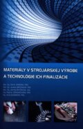 Kniha: Materiály v strojárskej výrobe a technológie ich finalizácie (Daniel Jankura a kolektiv), 2011 Kniha: Materiály v strojárskej výrobe a technológie ich finalizácie (Daniel Jankura a kolektiv), 2011
