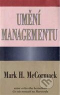 Kniha: Umění managementu (Mark H. McCormack). Pragma, 2012 Kniha: Umění managementu (Mark H. McCormack). Pragma, 2012