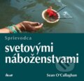 Kniha: Sprievodca svetovými náboženstvami (Sean O'Callaghan). Ikar, 2012 Kniha: Sprievodca svetovými náboženstvami (Sean O'Callaghan). Ikar, 2012