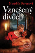 Kniha: Vznešený divoch (Meredith Duran). Slovenský spisovateľ, 2012 Kniha: Vznešený divoch (Meredith Duran). Slovenský spisovateľ, 2012
